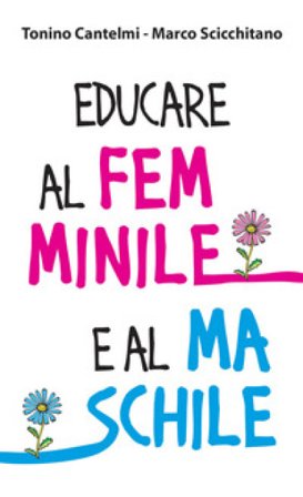 Educare al femminile e al maschile Tonino Cantelmi