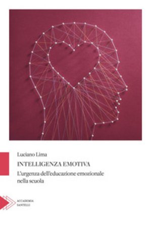 Intelligenza emotiva. Cos'è e come educarla Luciano Lima