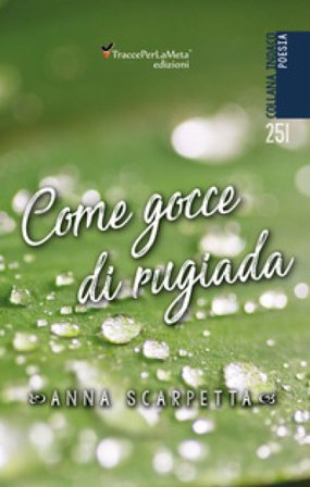 Come gocce di rugiada Anna Scarpetta