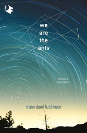 We are the ants. Ediz. italiana Shaun David Hutchinson