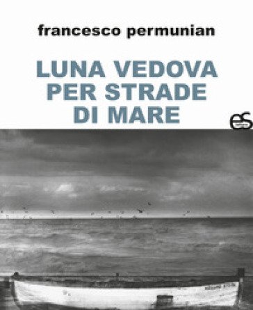 Luna vedova per strade di mare Francesco Permunian