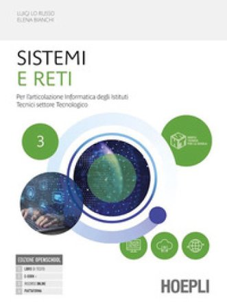 Sistemi e reti. Per l'articolazione informatica degli istituti tecnici settore tecnologico. Per gli Ist. tecnici industriali. Con e-book. Con 