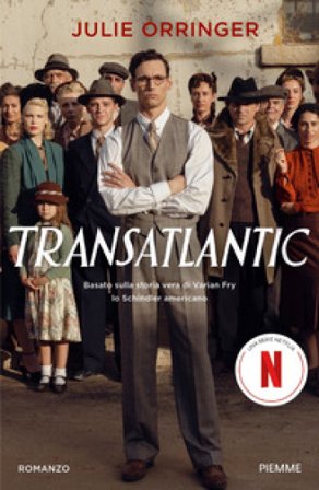 Transatlantic. Basato sulla storia vera di Varian Fry, lo Schindler americano Julie Orringer