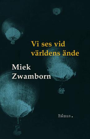 Vi ses vid världens ände - Bok av Miek Zwamborn - Inbunden