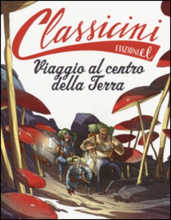 Viaggio al centro della terra da Jules Verne. Classicini. Ediz. illustrata Alessandro Gatti