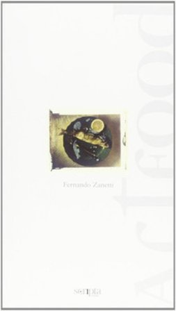 Artfood. Immagini e pensieri della cucina tradizionale veneta Fernando Zanetti