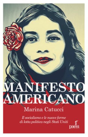 Manifesto americano. Il socialismo e le nuove forma di lotta politica negli Stati Uniti Marina Catucci