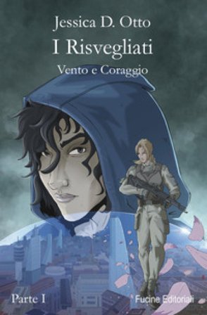 I risvegliati. Vento e coraggio. Vol. 1 Jessica D. Otto