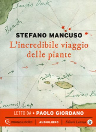L'incredibile viaggio delle piante letto da Paolo Giordano. Audiolibro. CD Audio formato MP3 Stefano Mancuso