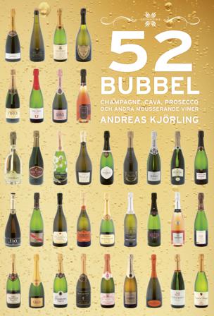 52 Bubbel : Champagne, Cava, Prosecco och andra mousserande viner - Bok av Andreas Kjörling - Inbunden
