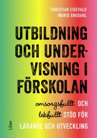 Utbildning och undervisning i förskolan - omsorgsfullt och lekfullt stöd för lärande och utveckling, ISBN: 9789147127757