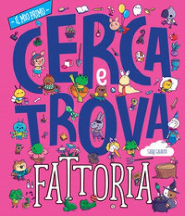 La fattoria. Il mio primo cerca e trova. Ediz. a colori Sara Gaiaudi