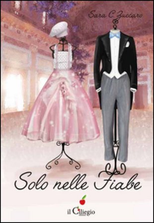 Solo nelle fiabe Sara C. Zuccaro