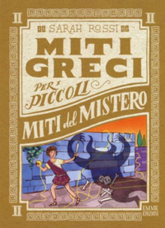 Miti del mistero. Miti greci per i piccoli. Vol. 2 Sarah Rossi