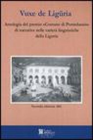 Vuxe de Ligüria. Antologia del premio «Comune di Pontedassio» di narrativa nelle varietà linguistiche della Liguria. Testo ligure NA