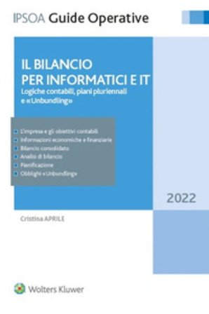 Il bilancio per informatici e IT. Logiche contabili, piani pluriennali e unbundling Cristina Aprile