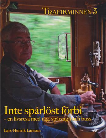 Trafikminnen 3 Inte spårlöst förbi - en livsresa med tåg, spårvagn och buss - Bok av Lars-Henrik Larsson - Häfte