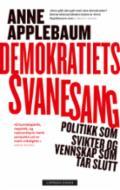 Demokratiets svanesang - Bok av Anne Applebaum - Pocket