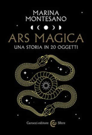 Ars magica. Una storia in 20 oggetti Marina Montesano