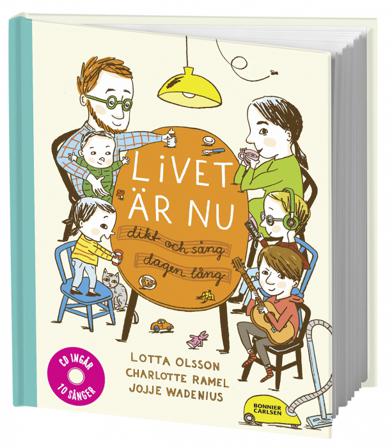 Livet är nu : dikt och sång dagen lång (inkl cd) - Bok av Lotta Olsson, Charlotte Ramel, m.fl. - Inbunden