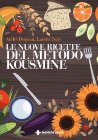 Le nuove ricette per il metodo Kousmine André Denjean