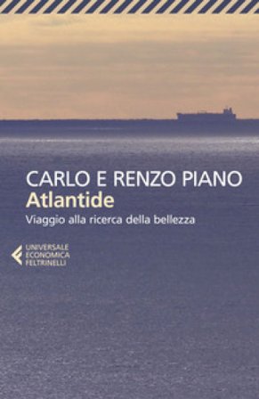 Atlantide. Viaggio alla ricerca della bellezza Carlo Piano