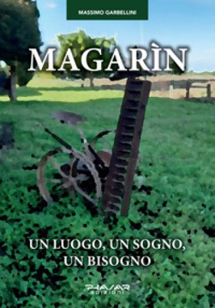 Magarìn. Un luogo, un sogno, un bisogno Massimo Garbellini