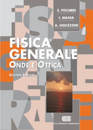 Fisica generale. Onde e ottica Sergio Focardi