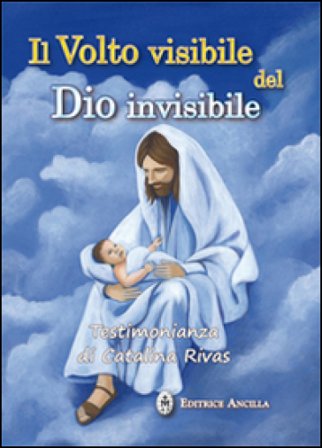 Il volto visibile del Dio invisibile. Testimonianza di Catalina Rivas Catalina Rivas