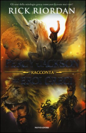 Percy Jackson racconta gli eroi greci Rick Riordan