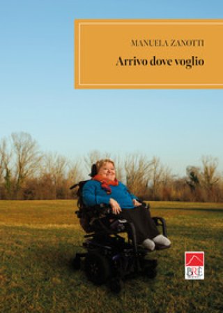 Arrivo dove voglio Manuela Zanotti