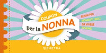 Coupon per la nonna. Buoni per momenti unici da vivere insieme!
