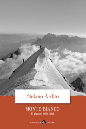 Monte Bianco. Il gigante delle Alpi Stefano Ardito