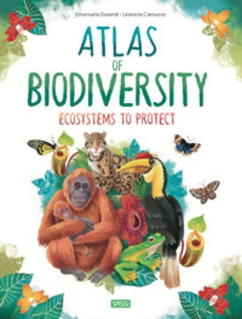 Atlas of biodiversity. Ecosystems to protect Emanuela Durand