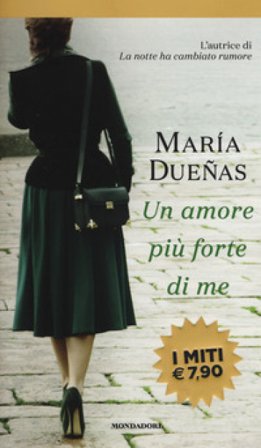 Un amore più forte di me María Dueñas