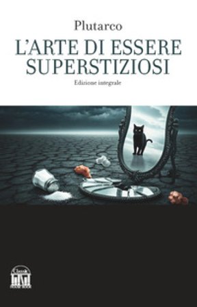 L'arte di essere superstiziosi Plutarco