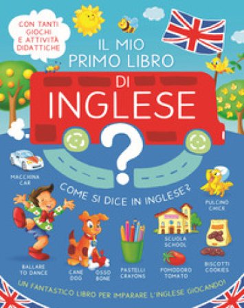 Il mio primo libro d'inglese. Ediz. a colori Annamaria Parravicini
