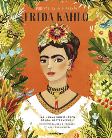 Frida Kahlo - Bok av Sandra Dieckmann & Lucy Brownridge - Inbunden