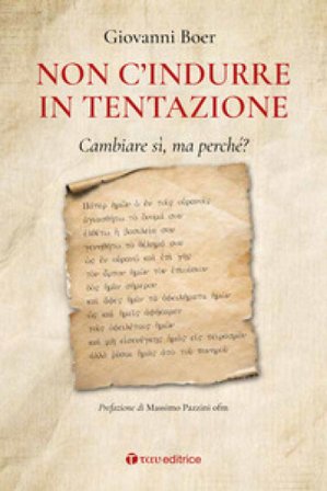 «Non c'indurre in tentazione». Cambiare sì, ma perché? Giovanni Boer
