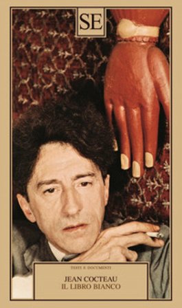 Il libro bianco. Seguito da quattordici testi erotici inediti con testo francese a fronte Jean Cocteau