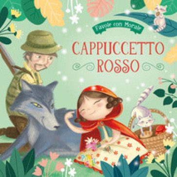 Cappuccetto Rosso. Favole con morale. Ediz. a colori Stefania Leonardi Hartley