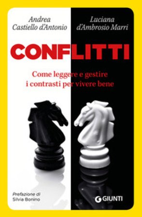 Conflitti. Come leggere e gestire i contrasti per vivere bene Andrea Castiello D'Antonio