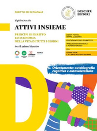 Attivi insieme. Princìpi di diritto ed economia nella vita di tutti i giorni. Per il primo biennio delle Scuole superiori Elpidio Natale