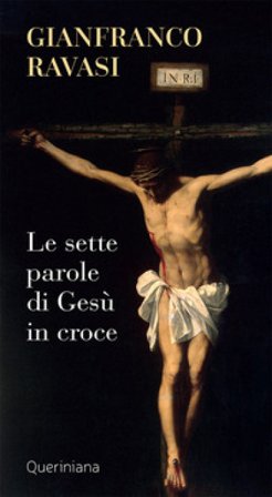 Le sette parole di Gesù in croce. Nuova ediz. Gianfranco Ravasi
