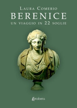 Berenice. Un viaggio in 22 soglie Laura Comerio