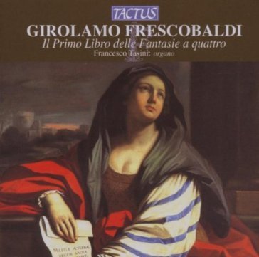 Frescobaldi: il libro i delle fantasie Or Francesco Tasini
