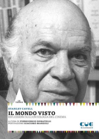 Il mondo visto. Riflessioni sull'ontologia del cinema Stanley Cavell