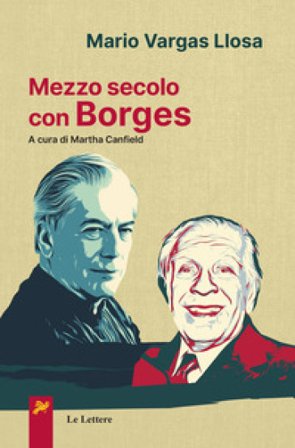 Mezzo secolo con Borges Mario Vargas Llosa