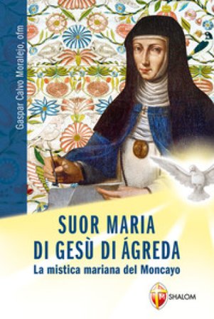 Suor Maria di Gesù di Àgreda. La mistica mariana del Moncayo Gaspar Calvo Moralejo