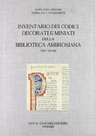 Inventario dei codici decorati e miniati della Biblioteca Ambrosiana (sec. VII-XIII) M. Luisa Gengaro